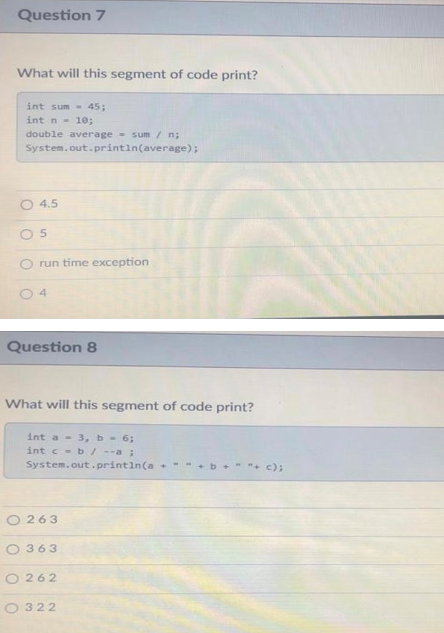 Question 7 What will this segment of code print? int sum