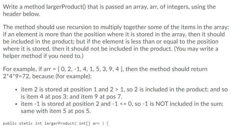 Write a method larger Product() that is passed an array, arr,
