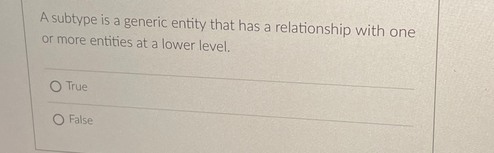  A subtype is a generic entity that has a relationship with