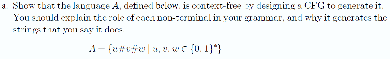 Show that the language A, defined below, is context-free by designing