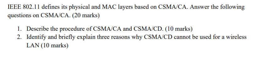  IEEE 802.11 defines its physical and MAC layers based on CSMA/CA.