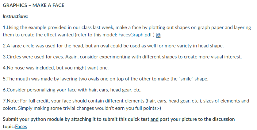 python GRAPHICS - MAKE A FACE Instructions: 1.Using the example provided in