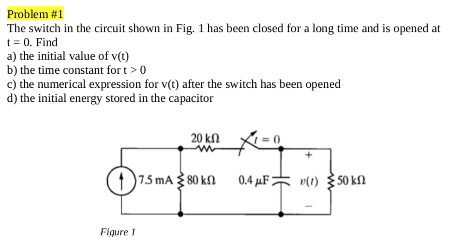 Problem #1 The switch in the circuit shown in Fig. 1
