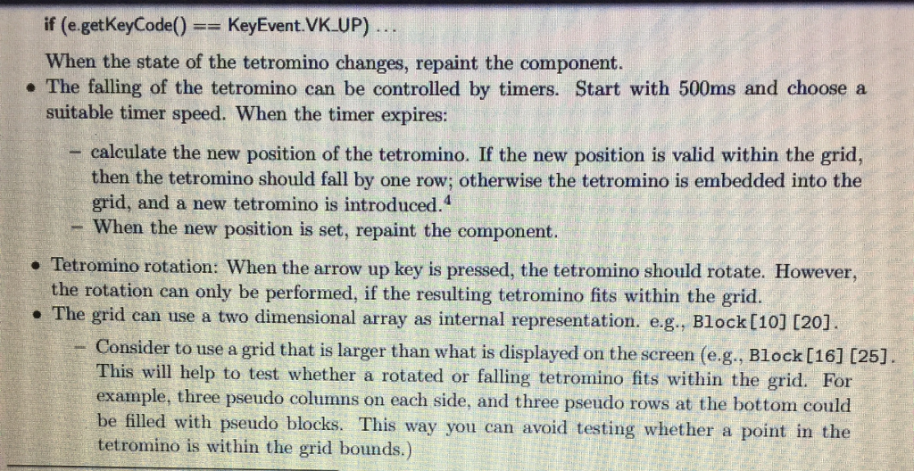  if (e.getKeyCode()KeyEvent.VK UP) When the state of the tetromino changes, repaint