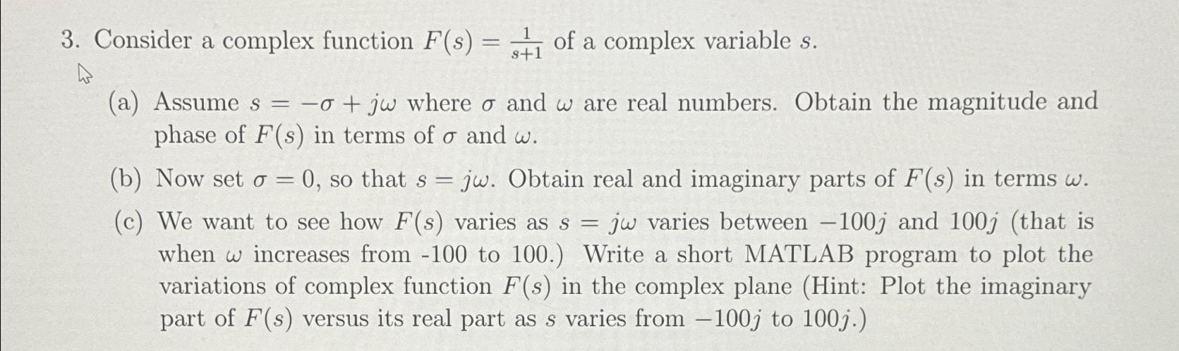  Consider a complex function F(s)=(1)/(s+1) of a complex variable s.\ (a)