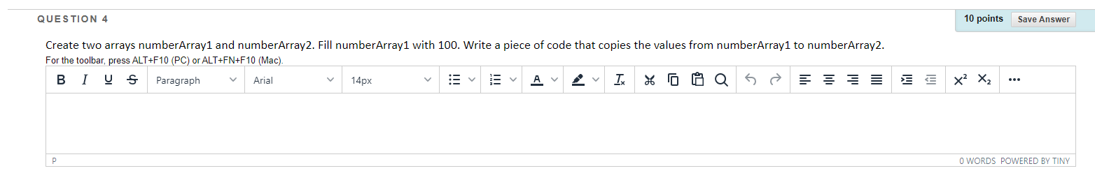  QUESTION 4 10 points Save Answer Create two arrays numberArray1 and