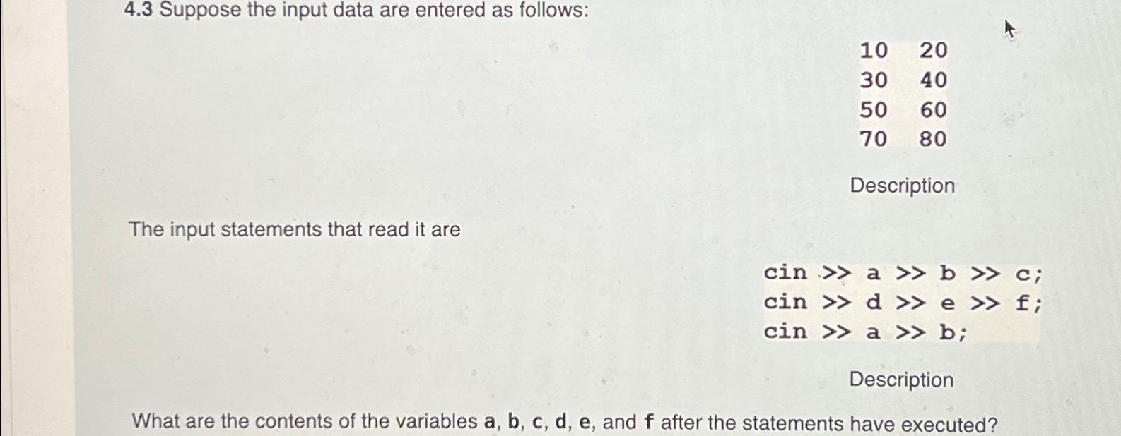  4.3 Suppose the input data are entered as follows: \table[[10,20],[30,40],[50,60],[70,80]] Description