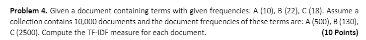  Problem 4. Given a document containing terms with given frequencies: A