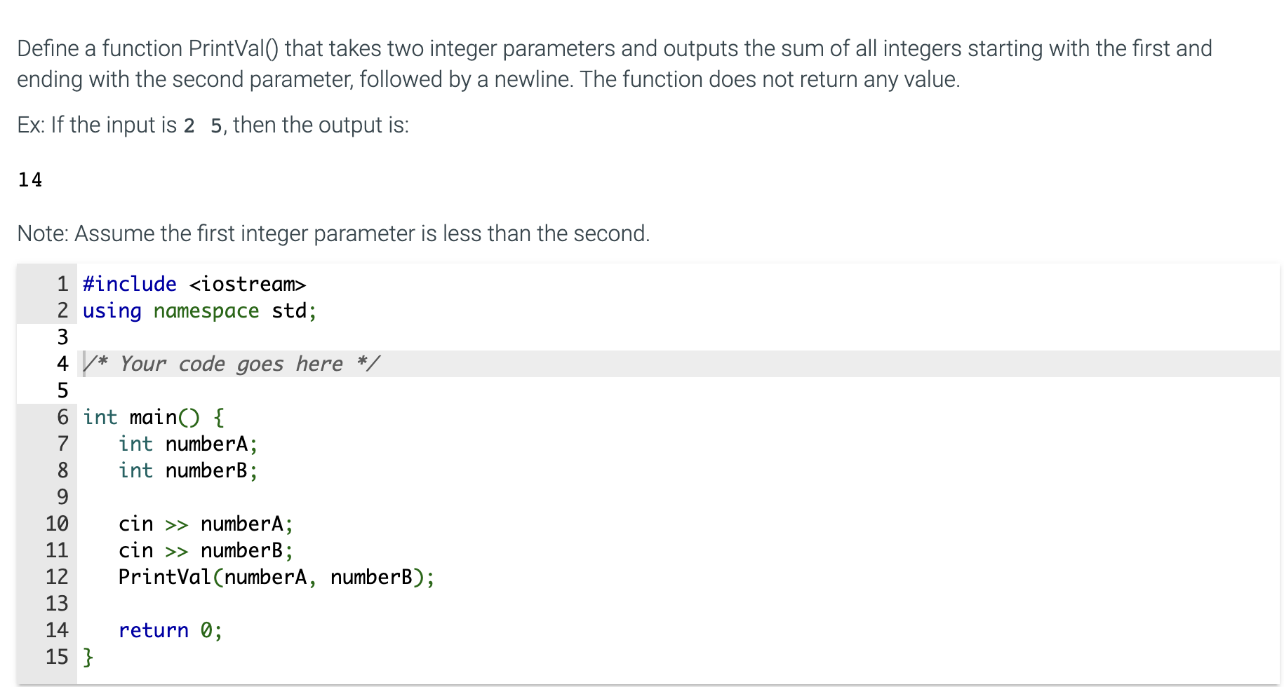  Define a function PrintVal() that takes two integer parameters and outputs