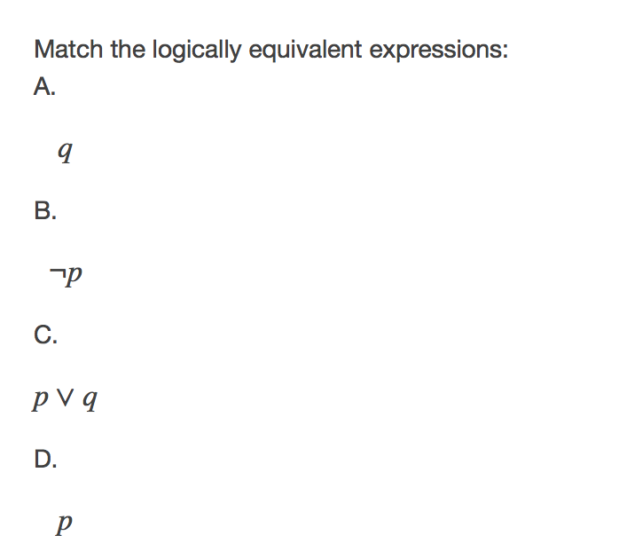  Match the logically equivalent expressions: A. B. C. D