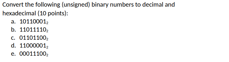 Convert the following (unsigned) binary numbers to decimal and al (10
