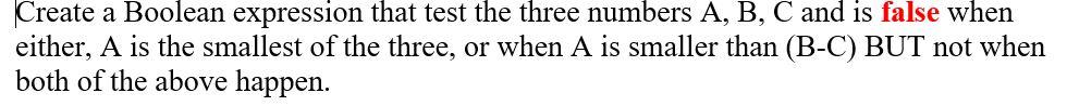 Create a Boolean expression that test the three numbers A, B,