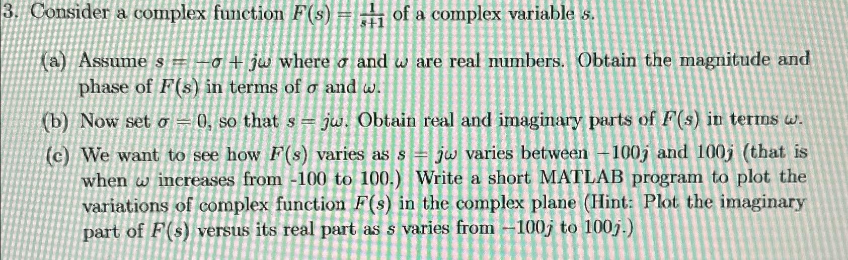  Consider a complex function F(s)=(1)/(s+1) of a complex variable s.\ (a)
