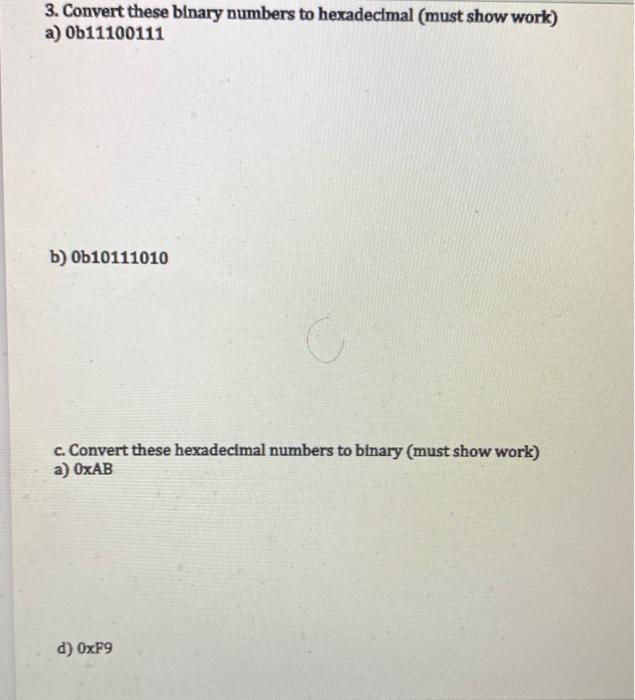  3. Convert these binary numbers to hexadecimal (must show work) a)