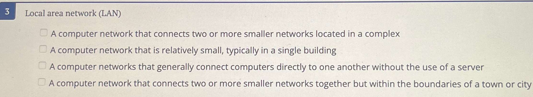  3 Local area network (LAN) A computer network that connects two