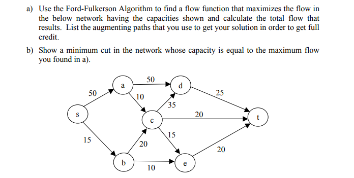  a) Use the Ford-Fulkerson Algorithm to find a flow function that