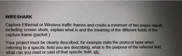  WIRESHARK Capture Ethernet or Wireless traffic frames and create a minimum
