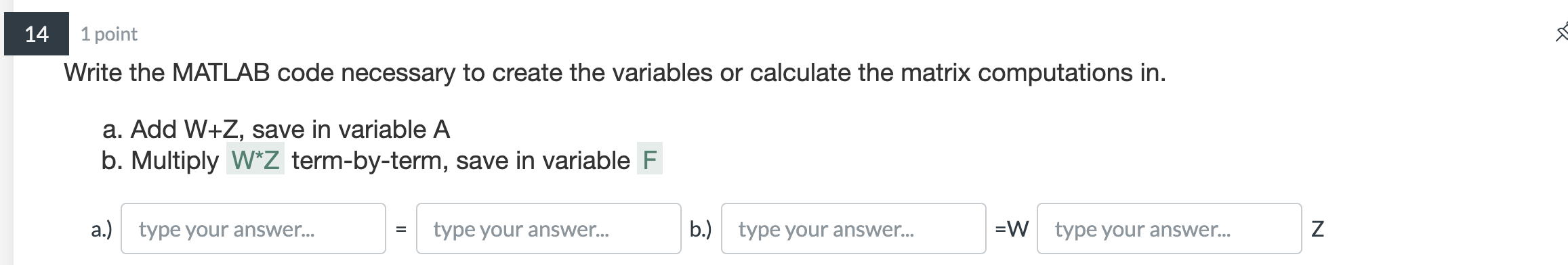  14 1 point Write the MATLAB code necessary to create the