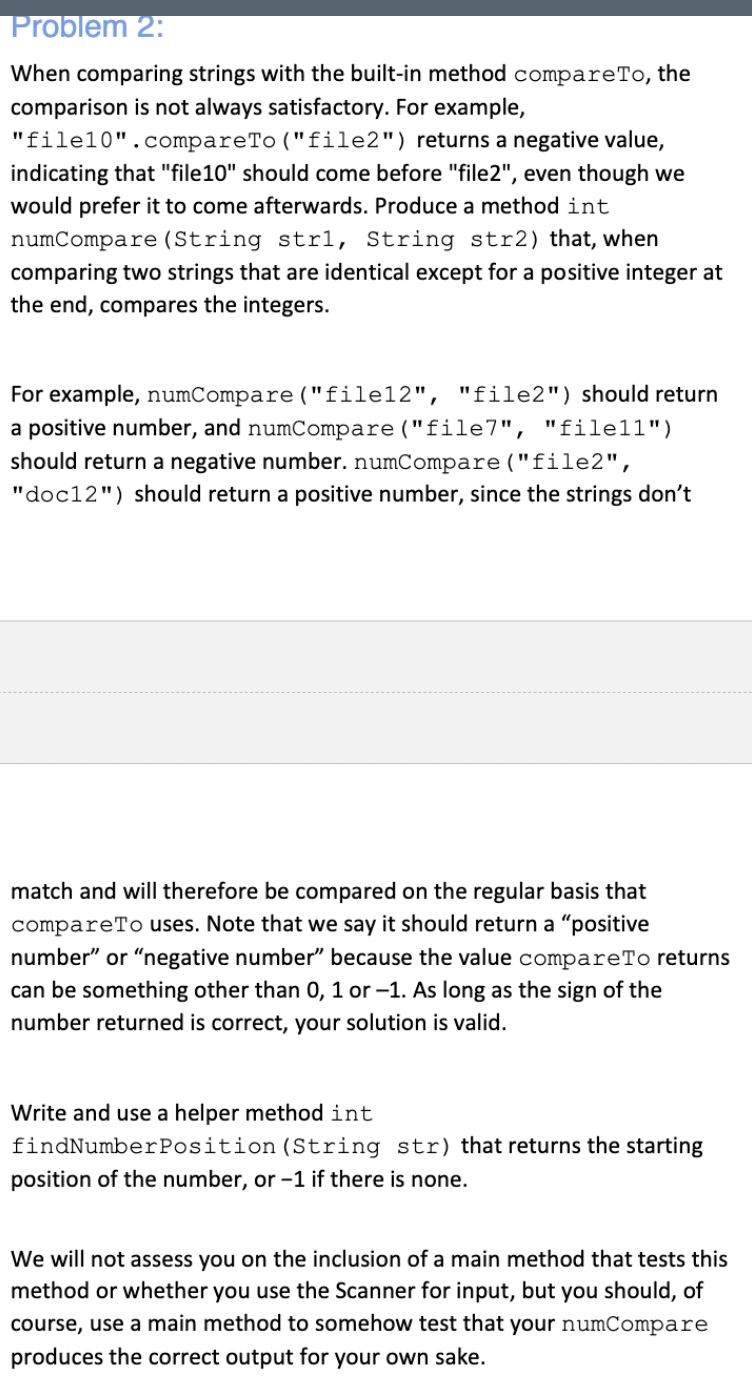  When comparing strings with the built-in method compareTo, the comparison is