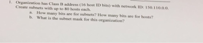  Organization has Class B address (16 host ID bits) with network