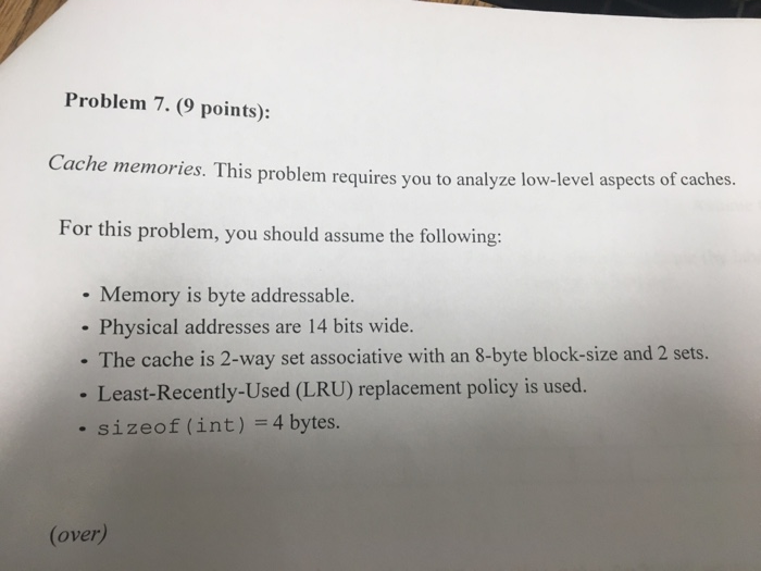  Problem 7. (9 points): Cache memories. This problem requires you to