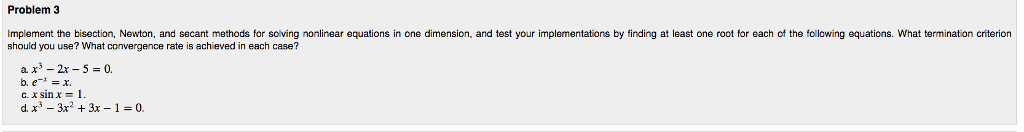 Please help me with python code Problem3 Implement the bisection, Newton, and