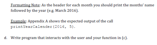 printMonthCalender (int numofDays, This function is given two parameters: a. int startingDav)