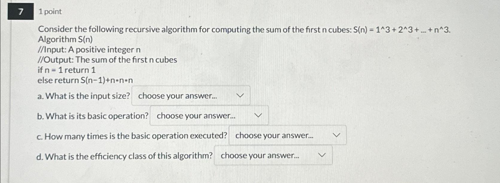  7 1 point Consider the following recursive algorithm for computing the