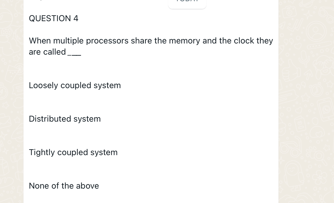  QUESTION 4 When multiple processors share the memory and the clock