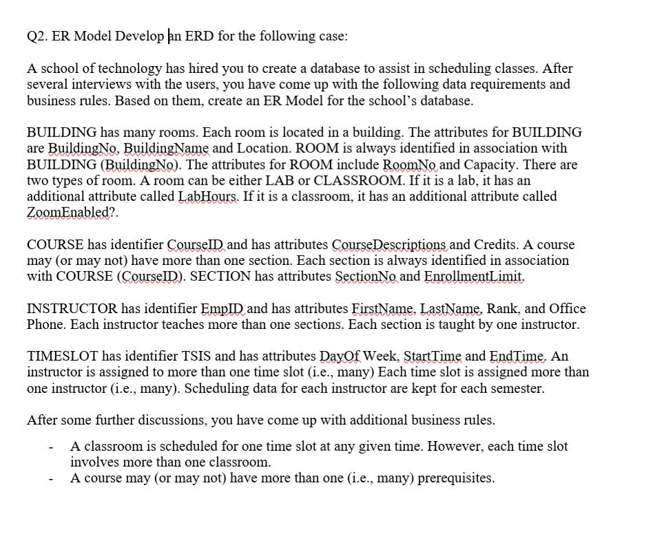 Q2. ER Model Develop n ERD for the following case: A