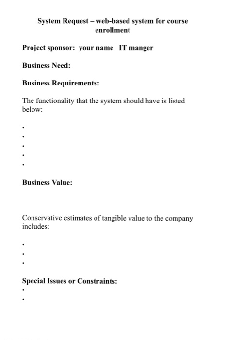  System Request - web-based system for course enrollment Project sponsor: your