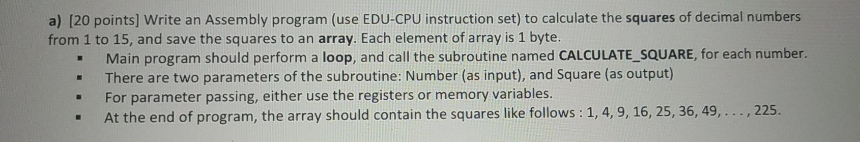  a) (20 points] Write an Assembly program (use EDU-CPU instruction set)