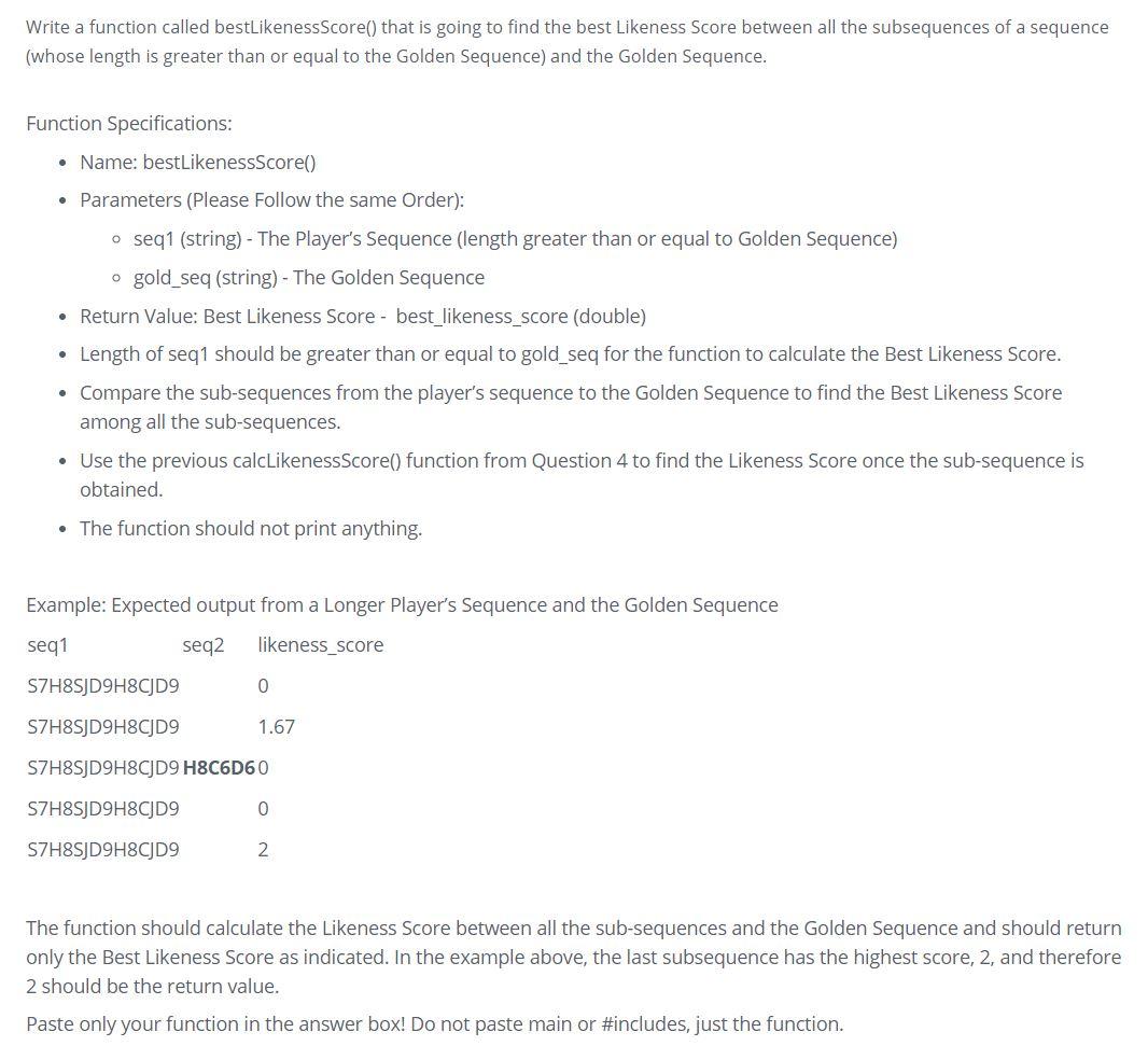  C++, please! #include #include using namespace std; double calcLikenessScore(string seq1, string