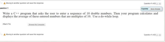 Moving to another question will save the response Question 1 of