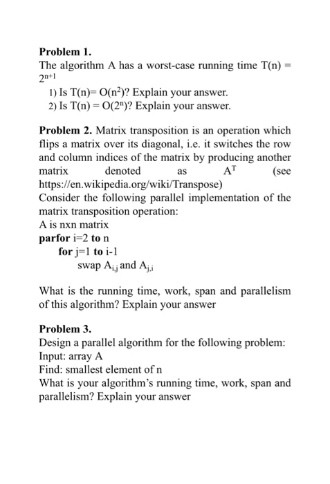  The algorithm A has a worst-case running time T(n) = 2^n