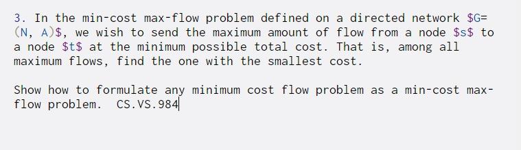 3. In the min-cost max-flow problem defined on a directed network