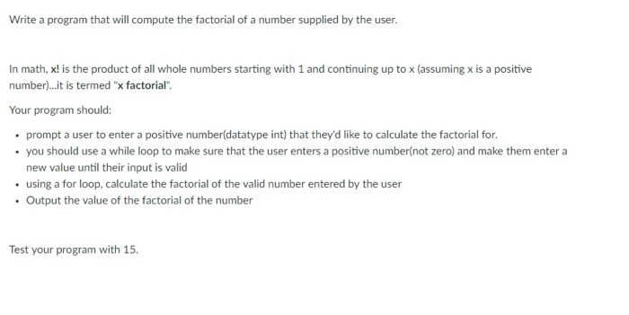  C programming only Write a program that will compute the factorial