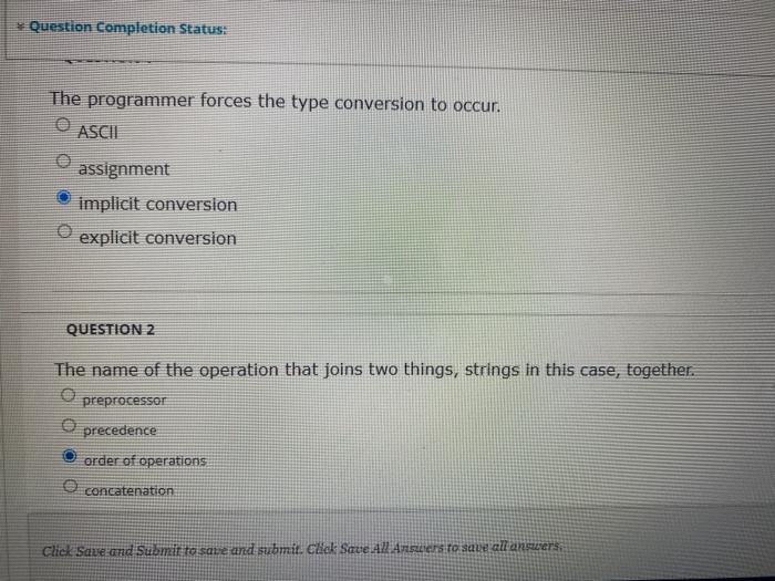  Question Completion Status: The programmer forces the type conversion to occur.