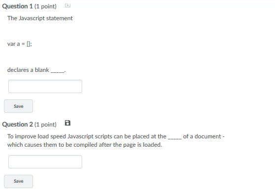  Question 1 (1 point) The Javascript statement var a-D declares a