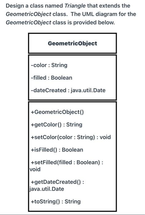  Design a class named Triangle that extends the GeometricObject class. The