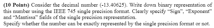  (10 Points) Consider the decimal number (-13.40625). Write down binary representation