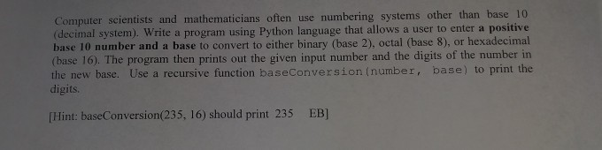  Computer scientists and mathematicians often use numbering systems other than (decimal
