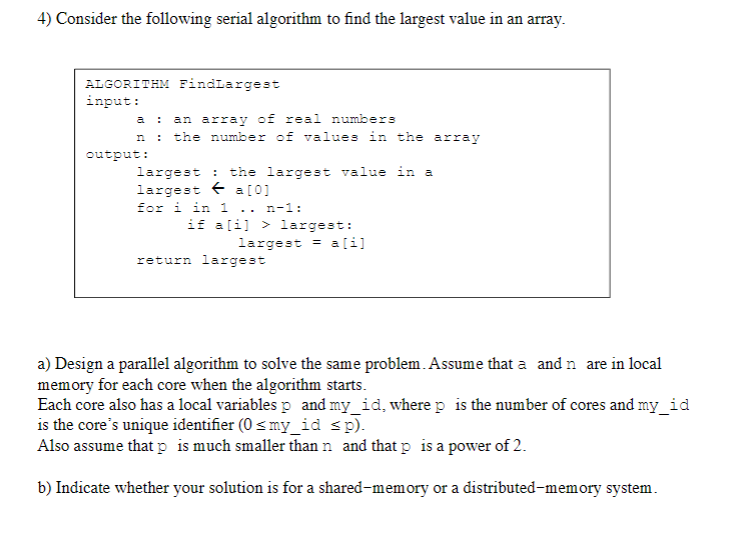  4) Consider the following serial algorithm to find the largest value