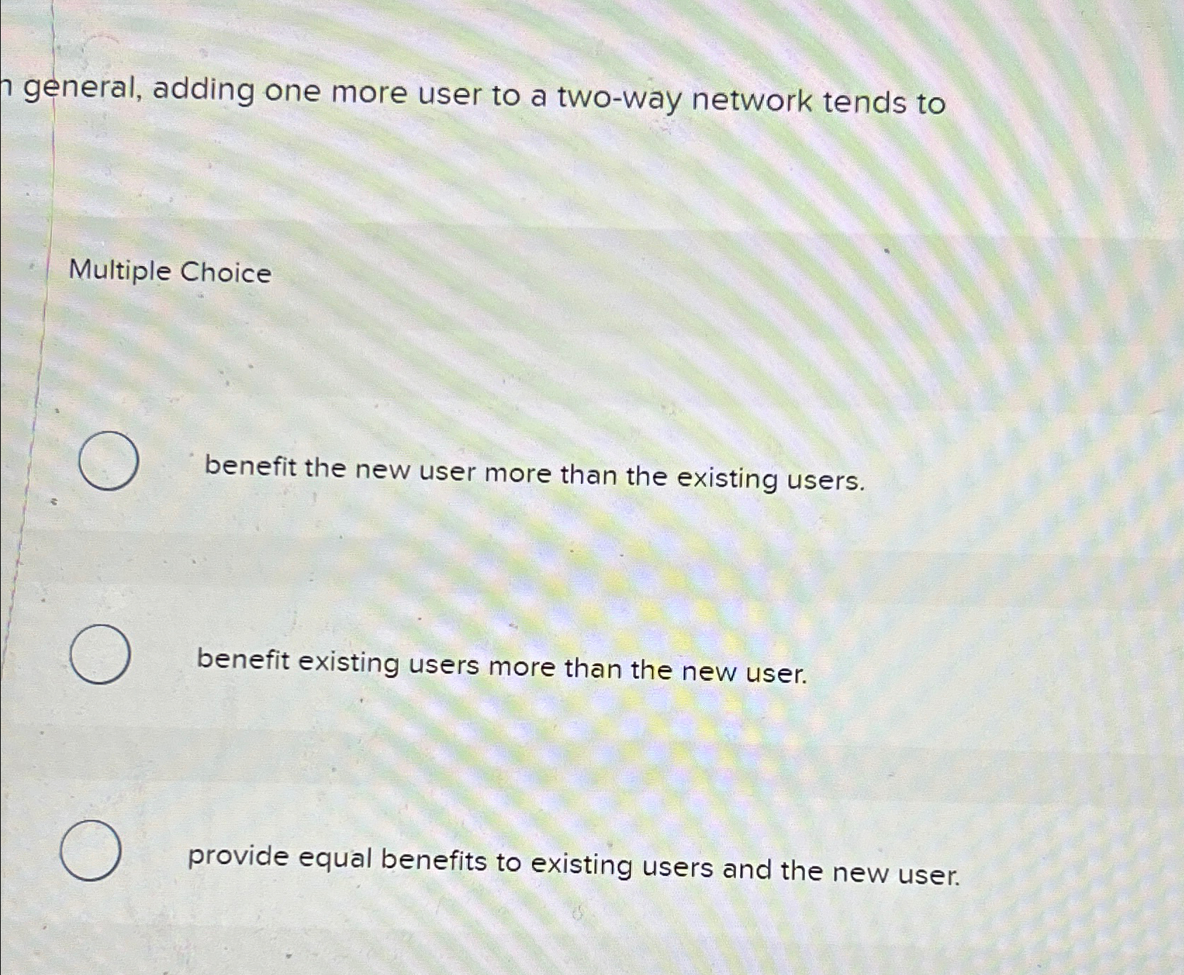  In general, adding one more user to a two-way network tends
