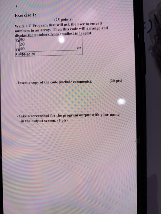  1. Exercise 1: (25 points) Write a C Program that will