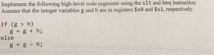  Implement the following high-level code segments using the slt and beq