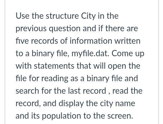 for reading. The file name is "binfile.dat". Write a structure ,City ,for