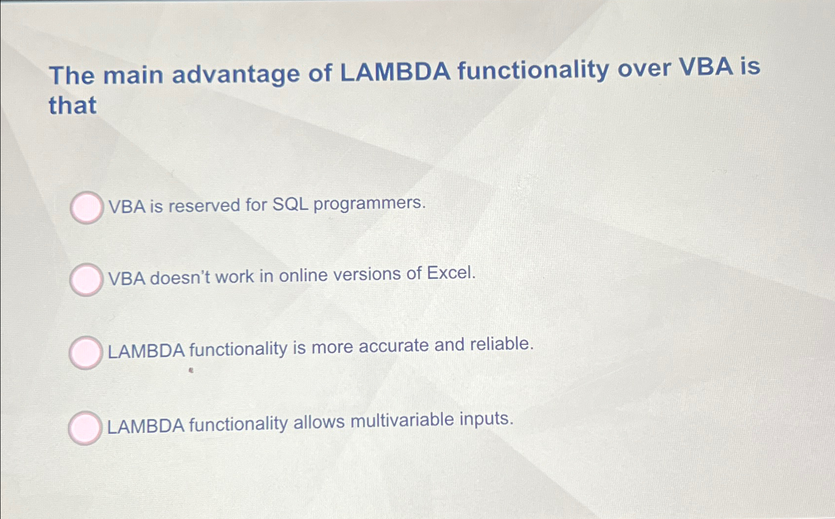  The main advantage of LAMBDA functionality over VBA is that VBA