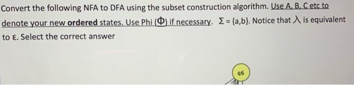  Convert the following NFA to DFA using the subset construction algorithm.
