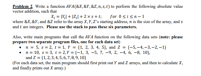 In MIPS Problem 2. Write a function AVA(&X, &Y,&Z, n,s, t) to
